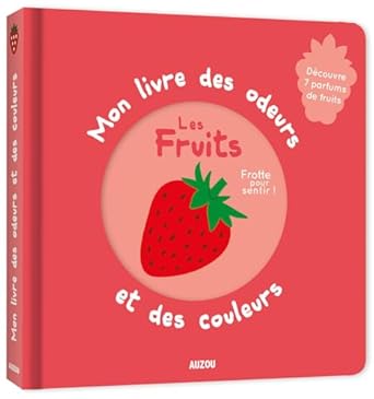 Mon livre des odeurs et des couleurs "Les fruits"