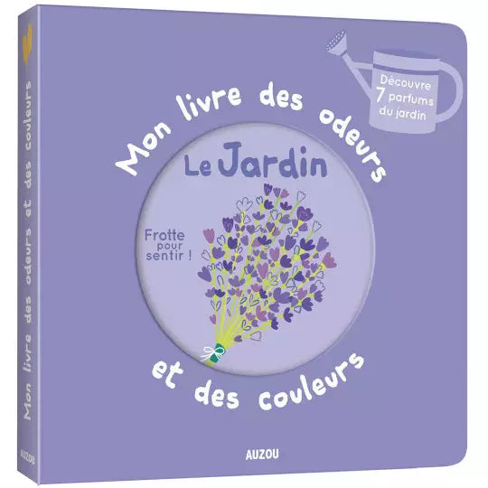 Mon livre des odeurs et des couleurs "Le jardin"