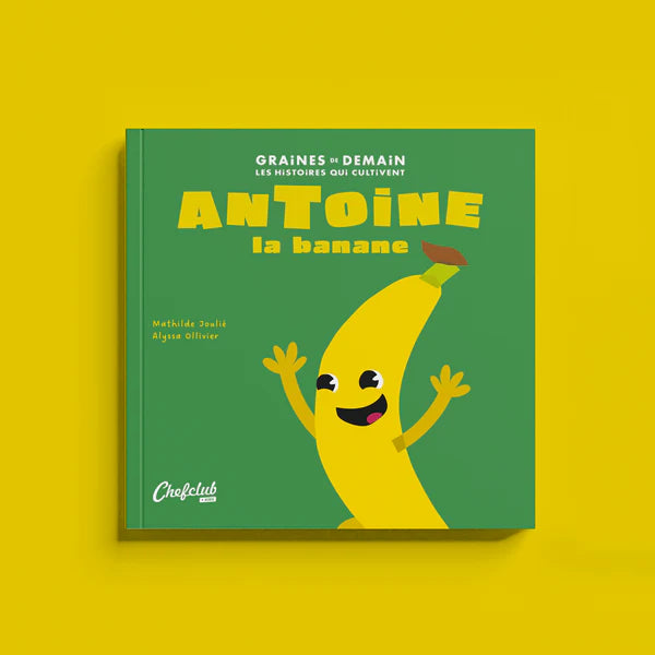 Graines de Demain : Antoine la banane