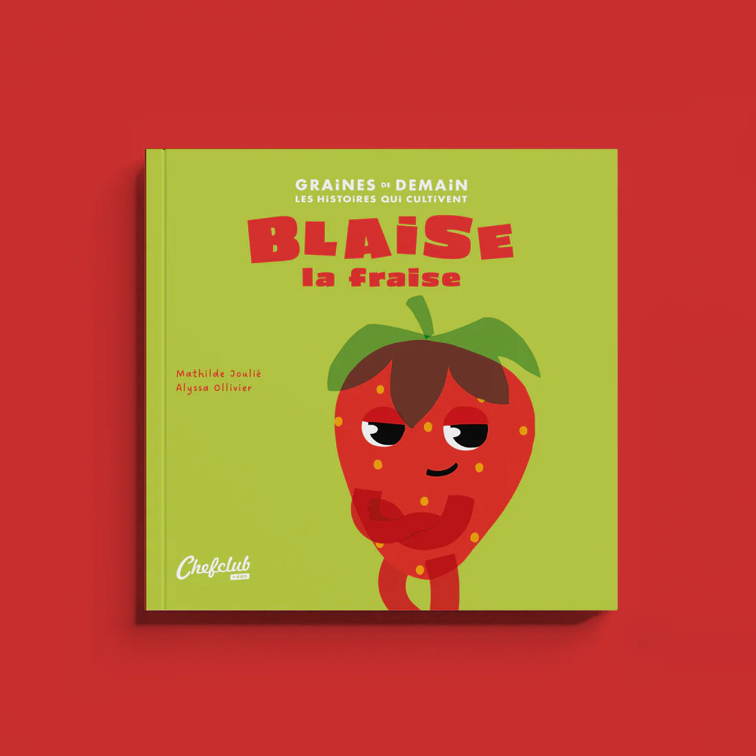 Graines de demain - Blaise la fraise